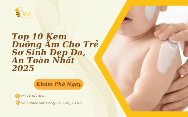 Top 10 Kem Dưỡng Ẩm Cho Trẻ Sơ Sinh Đẹp Da, An Toàn Nhất 2025